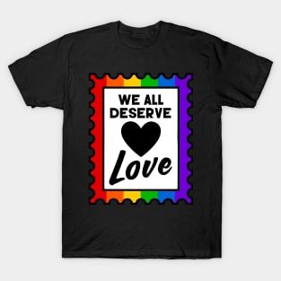 We All Deserve Love Rainbow Pride Stamp T-Shirt